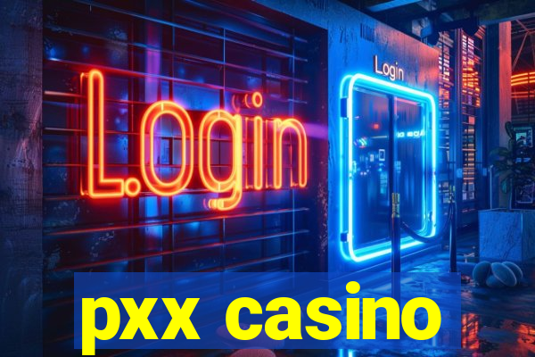 pxx casino